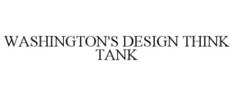 WASHINGTON'S DESIGN THINK TANK trademark