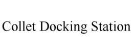COLLET DOCKING STATION trademark