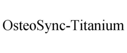 OSTEOSYNC-TITANIUM trademark