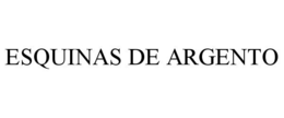 ESQUINAS DE ARGENTO trademark