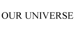OUR UNIVERSE trademark