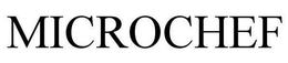 MICROCHEF trademark
