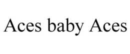 ACES BABY ACES trademark