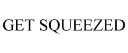 GET SQUEEZED trademark