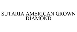 SUTARIA AMERICAN GROWN DIAMOND trademark