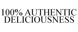 100% AUTHENTIC DELICIOUSNESS trademark