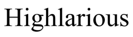 HIGHLARIOUS trademark