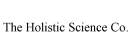 THE HOLISTIC SCIENCE CO. trademark