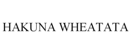HAKUNA WHEATATA trademark