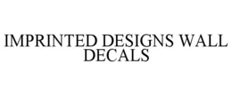 IMPRINTED DESIGNS WALL DECALS trademark