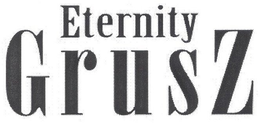 ETERNITY GRUSZ trademark