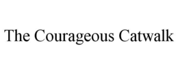 THE COURAGEOUS CATWALK trademark