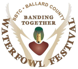 BBTC . BALLARD COUNTY WATERFOWL FESTIVAL BANDING TOGETHER trademark