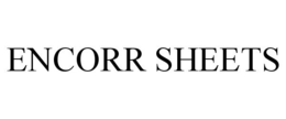 ENCORR SHEETS trademark