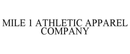 MILE 1 ATHLETIC APPAREL COMPANY trademark