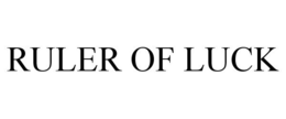 RULER OF LUCK trademark