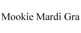 MOOKIE MARDI GRA trademark