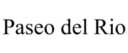 PASEO DEL RIO trademark
