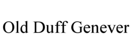 OLD DUFF GENEVER trademark