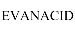 EVANACID trademark
