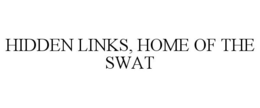 HIDDEN LINKS, HOME OF THE SWAT trademark