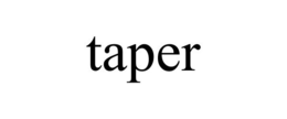 TAPER trademark