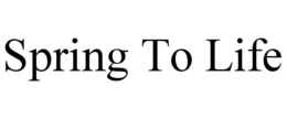 SPRING TO LIFE trademark