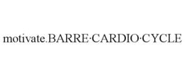 MOTIVATE.BARRE·CARDIO·CYCLE trademark