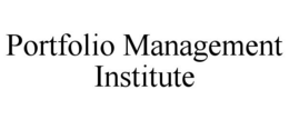 PORTFOLIO MANAGEMENT INSTITUTE trademark