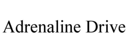 ADRENALINE DRIVE trademark