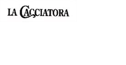 LA CACCIATORA trademark