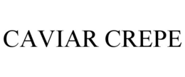 CAVIAR CREPE trademark
