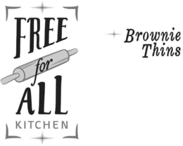 FREE FOR ALL KITCHEN BROWNIE THINS trademark
