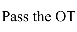PASS THE OT trademark
