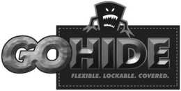 GOHIDE FLEXIBLE. LOCKABLE. COVERED. trademark