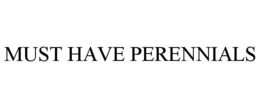 MUST HAVE PERENNIALS trademark