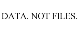 DATA. NOT FILES. trademark