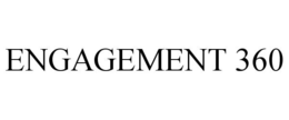 ENGAGEMENT 360 trademark