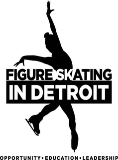 FIGURE SKATING IN DETROIT OPPORTUNITY ·EDUCATION · LEADERSHIP trademark