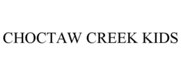 CHOCTAW CREEK KIDS trademark