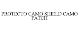 PROTECTO CAMO SHIELD CAMO PATCH trademark