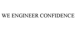 WE ENGINEER CONFIDENCE trademark