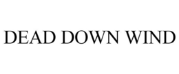 DEAD DOWN WIND trademark