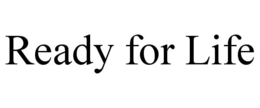 READY FOR LIFE trademark