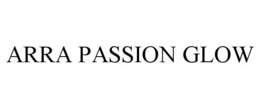 ARRA PASSION GLOW trademark