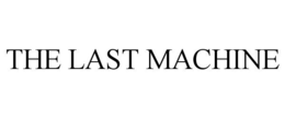 THE LAST MACHINE trademark