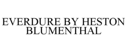 EVERDURE BY HESTON BLUMENTHAL trademark