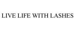 LIVE LIFE WITH LASHES trademark