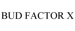 BUD FACTOR X trademark