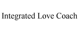 INTEGRATED LOVE COACH trademark